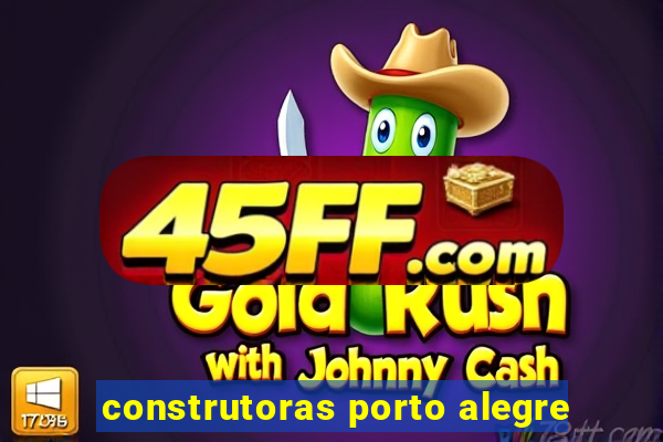 construtoras porto alegre